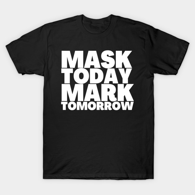 Revelation 13-17 Mask Today Mark Tomorrow T-Shirt by BubbleMench